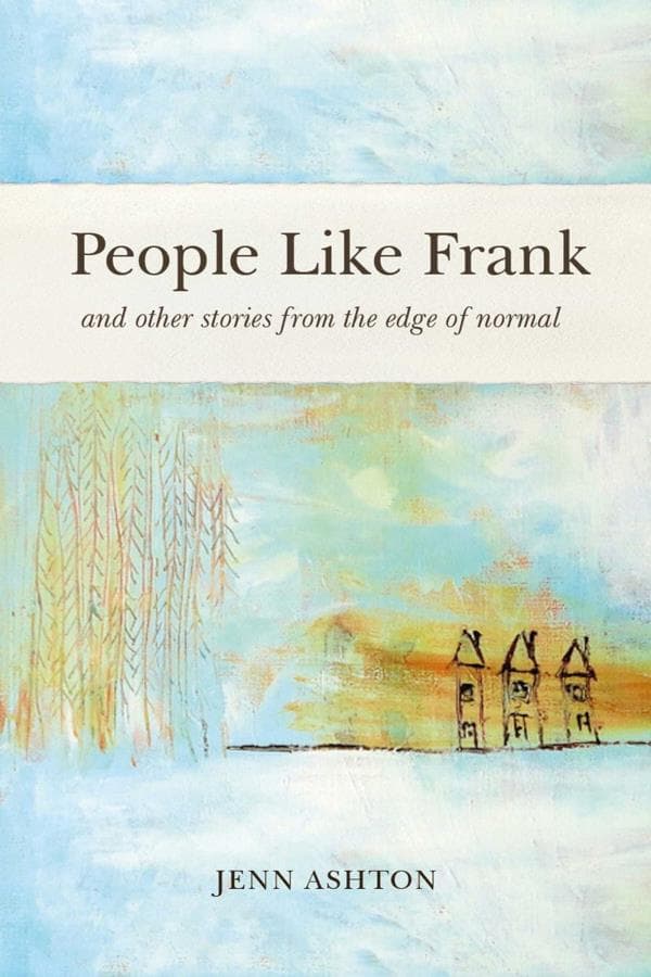 Cover of People Like Frank: And Other Stories From the Edge of Normal