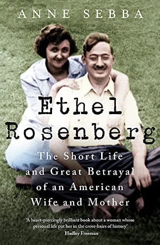 Cover of Ethel Rosenberg: The Short Life and Great Betrayal of an American Wife and Mother