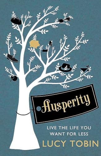 Cover of Ausperity: Live the Life You Want for Less