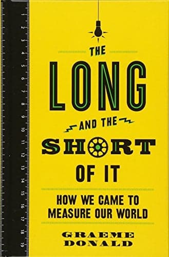 Cover of The Long and the Short of It: How We Came to Measure Our World