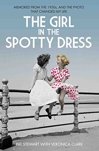 Cover of The Girl in the Spotty Dress: Memories From the 1950s and the Photo That Changed My Life