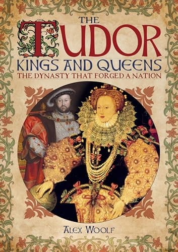 Cover of The Tudor Kings and Queens: The Dynasty That Forged a Nation