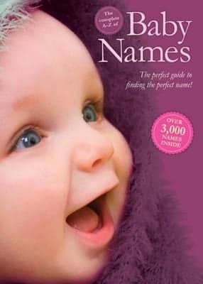 Cover of The Complete A-Z of Baby Names: The Perfect Guide to Finding the Perfect Name!