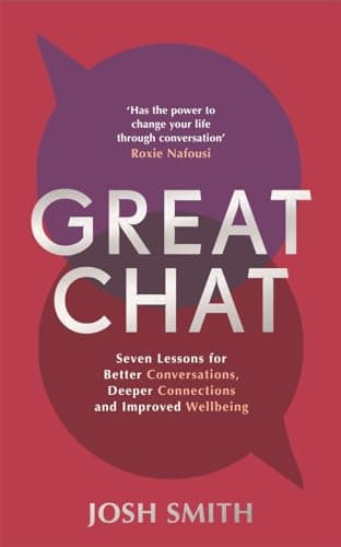 Cover of Great Chat: Seven Lessons for Better Conversations, Deeper Connections and Improved Wellbeing