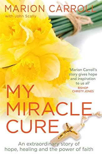 Cover of My Miracle Cure: An Extraordinary Story of Hope, Healing and the Power of Faith