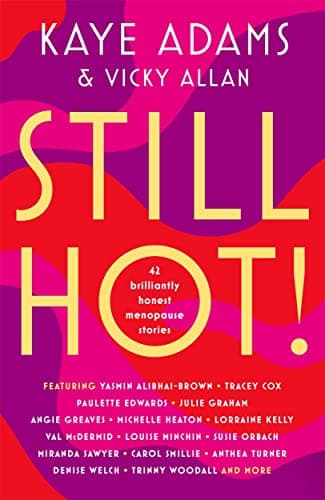 Cover of Still Hot! 42 Brilliantly Honest Menopause Stories
