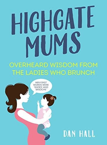 Cover of Highgate Mums: Overheard Wisdom From the Ladies Who Brunch