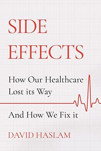 Cover of Side Effects: How Our Healthcare Lost Its Way – and How We Fix It