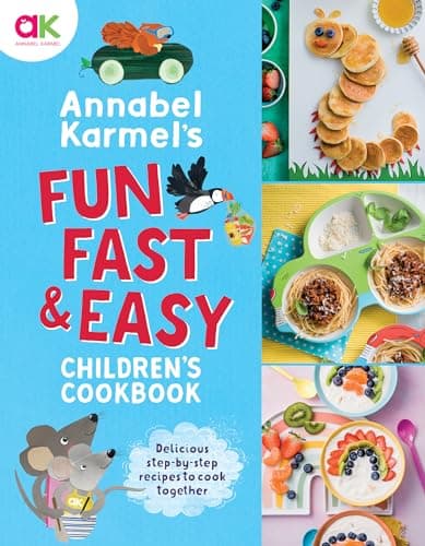 Cover of Annabel Karmel's Fun, Fast and Easy Children's Cookbook: Delicious Step-By-Step Recipes to Cook Together