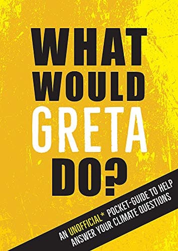 Cover of What Would Greta Do? An Unofficial Pocket Guide to Help Answer Your Climate Questions