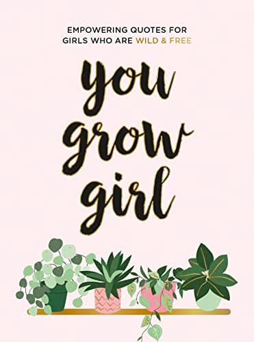 Cover of You Grow Girl: Empowering Quotes for Girls Who Are Wild and Free