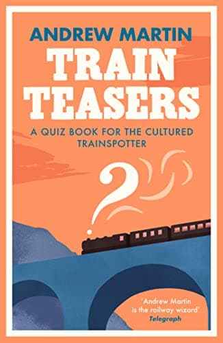 Cover of Train Teasers: A Quiz Book for the Cultured Trainspotter