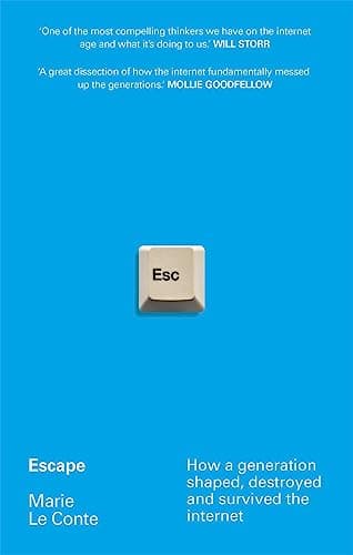 Cover of Escape: How a Generation Shaped, Destroyed and Survived the Internet