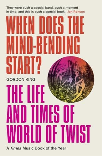 Cover of When Does the Mind-Bending Start? The Life and Times of World of Twist