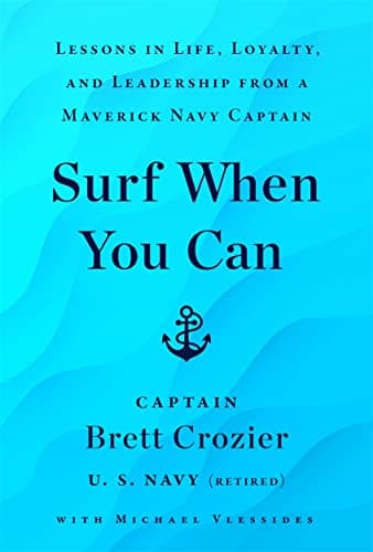 Cover of Surf When You Can: Lessons On Life And Leadership From a Career In The U.S. Navy