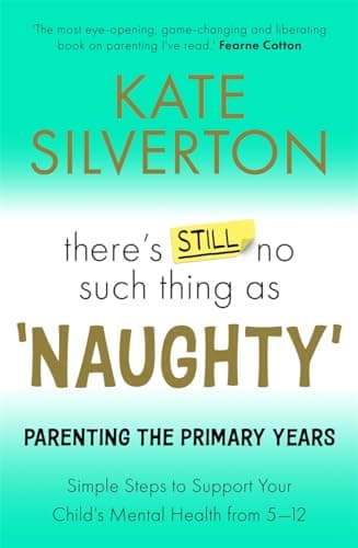 Cover of There's Still No Such Thing As 'Naughty': Parenting the Primary Years