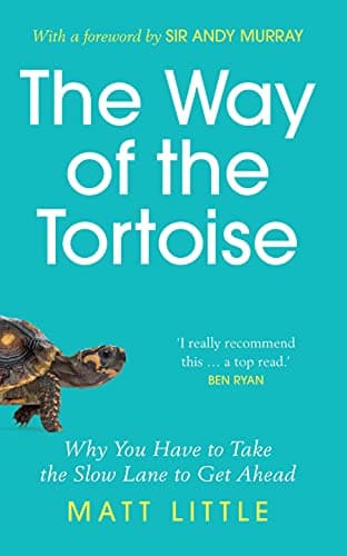 Cover of The Way of the Tortoise: Why You Have to Take the Slow Lane to Get Ahead