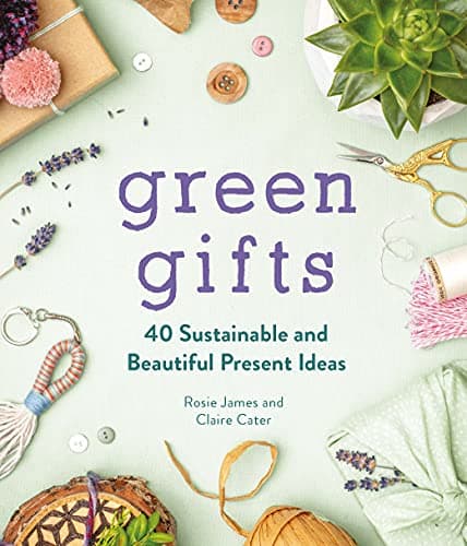 Cover of Green Gifts: 40 Sustainable and Beautiful Present Ideas