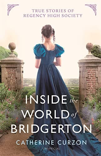 Cover of Inside the World of Bridgerton: True Stories of Regency High Society