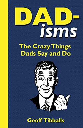 Cover of Dad-isms: The Crazy Things Dads Say and Do