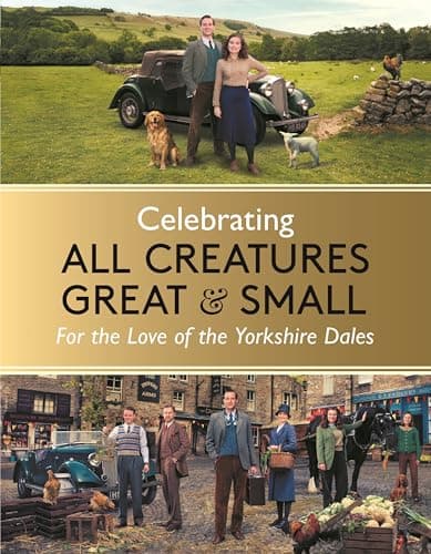 Cover of Celebrating All Creatures Great and Small: For the Love of the Yorkshire Dales