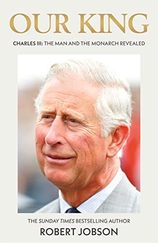 Cover of Our King: Charles III: The Man and the Monarch Revealed