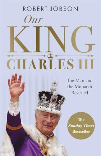 Cover of Our King: Charles III: The Man and the Monarch Revealed
