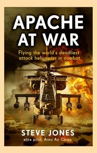 Cover of Apache at War: Flying the World's Deadliest Attack Helicopter in Combat