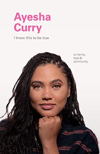 Cover of Ayesha Curry: On Family, Food, and Community (I Know This to Be True)