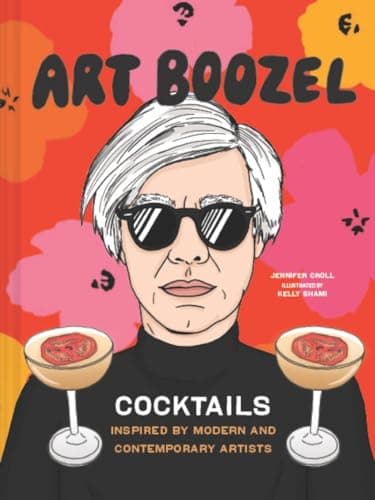 Cover of Art Boozel: Cocktails Inspired by Modern and Contemporary Artists