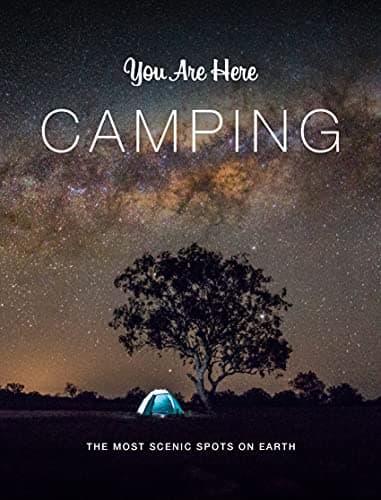 Cover of Camping: The Most Scenic Spots on Earth (You Are Here)