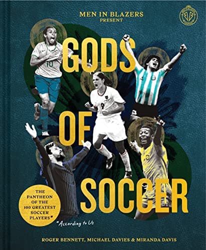Cover of Men in Blazers Present Gods of Soccer: The Pantheon of the 100 Greatest Soccer Players (According to Us)