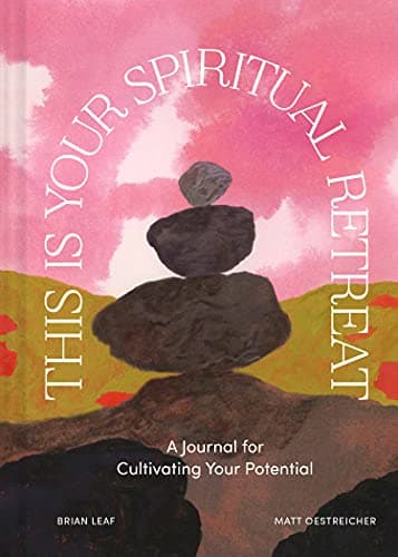 Cover of This Is Your Spiritual Retreat: A Journal for Cultivating Your Potential
