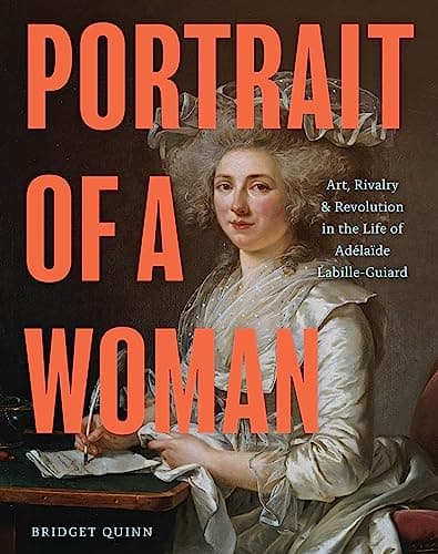 Cover of Portrait of a Woman: Art, Rivalry, and Revolution in the Life of Adelaide Labille-Guiard