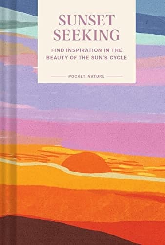 Cover of Sunset Seeking: Find Inspiration in the Beauty of the Sun's Cycle (Pocket Nature)