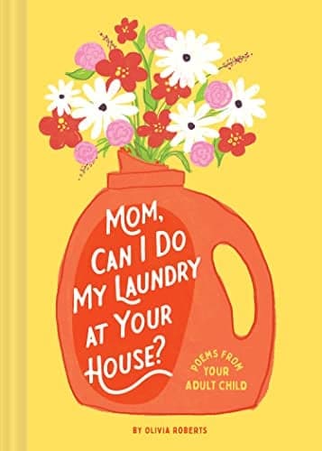 Cover of Mom, Can I Do My Laundry at Your House? Poems From Your Adult Child