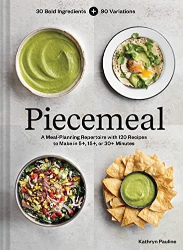 Cover of Piecemeal: A Meal-Planning Repertoire With 120 Recipes to Make in 5+, 15+, or 30+ Minutes