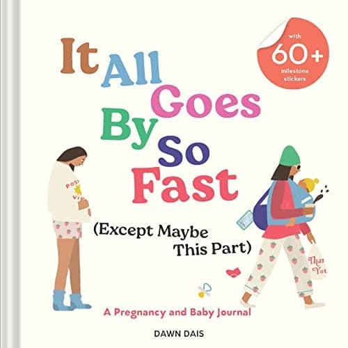 Cover of It All Goes By So Fast (Except Maybe This Part): A Pregnancy and Baby Journal