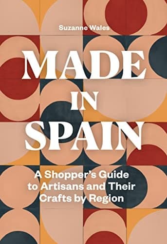 Cover of Made in Spain: A Shopper's Guide to Artisans and Their Crafts by Region