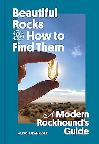 Cover of Beautiful Rocks and How to Find Them: A Modern Rockhound's Guide