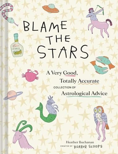Cover of Blame the Stars: A Very Good, Totally Accurate Collection of Astrological Advice