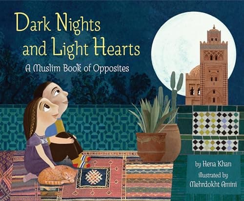 Cover of Dark Nights and Light Hearts: A Muslim Book of Opposites