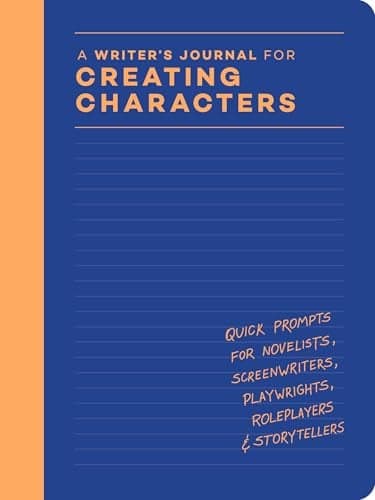Cover of A Writer’s Journal for Creating Characters: Quick Prompts for Novelists, Screenwriters, Playwrights, Roleplayers & Storytellers