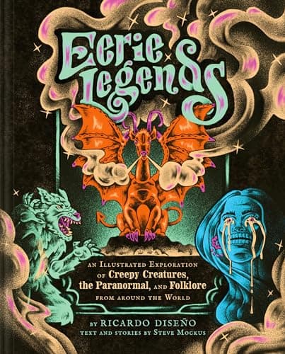 Cover of Eerie Legends: An Illustrated Exploration of Creepy Creatures, the Paranormal, and Folklore From Around the World