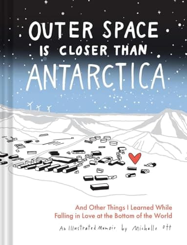 Cover of Outer Space Is Closer Than Antarctica and Other Things I Learned While Falling in Love at the Bottom of the World