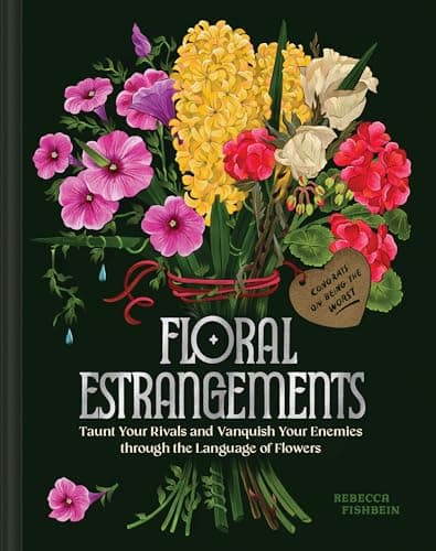 Cover of Floral Estrangements: Taunt Your Rivals & Vanquish Your Enemies Through the Language of Flowers