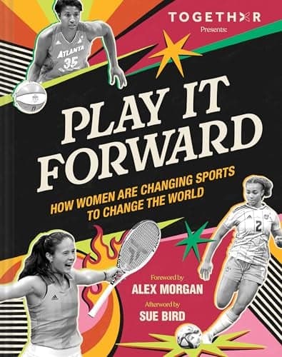 Cover of Play It Forward: How Women Are Changing Sports to Change the World