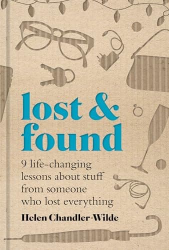 Cover of Lost & Found: 9 Life-Changing Lessons About Stuff From Someone who Lost Everything