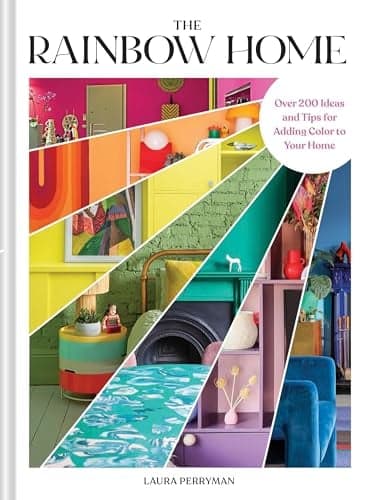 Cover of The Rainbow Home: Over 200 Ideas and Tips for Adding Color to Your Home