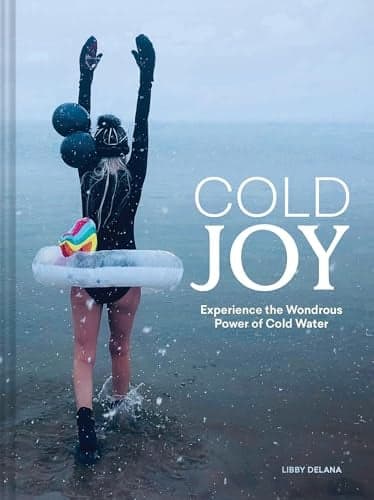 Cover of Cold Joy: Experience the Wondrous Power of Cold Water